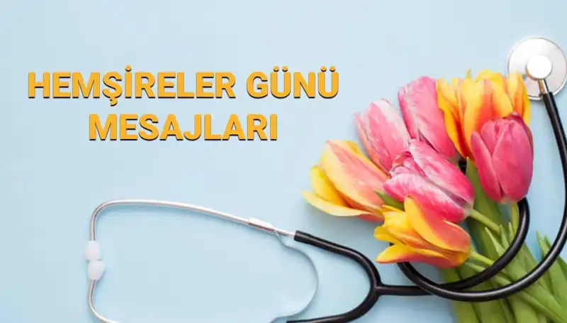 Hemşireler Günü 2025: Anlamlı Mesajlarla Kutlama Fırsatları