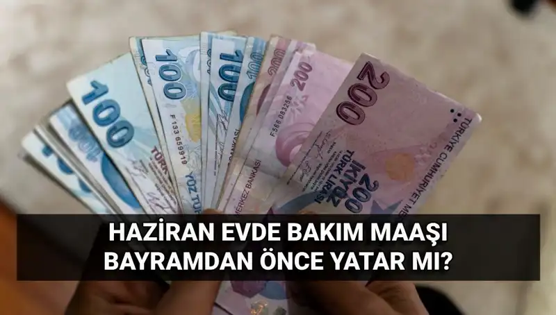 Evde Bakım Maaşı Erken Yatacak mı? 2025 Haziran İpuçları