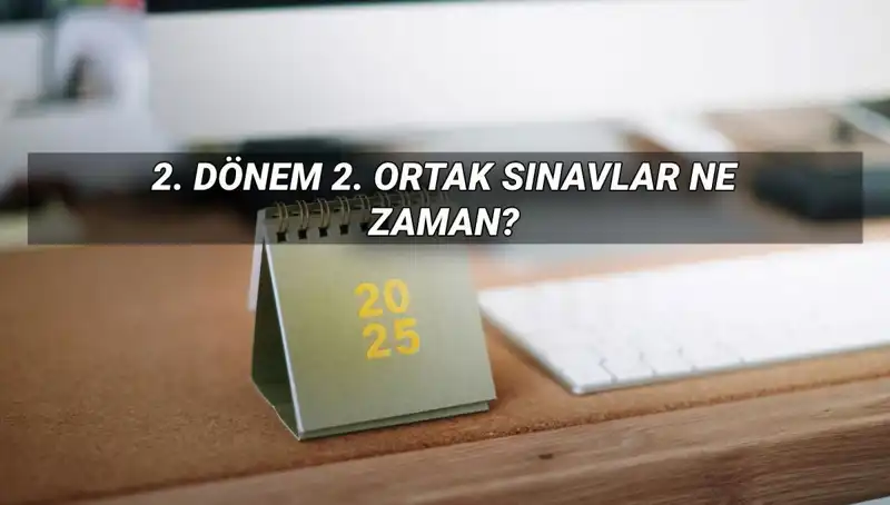 MEB 2025 2. Dönem Ortak Sınav Tarihleri ve Detayları Açıklandı