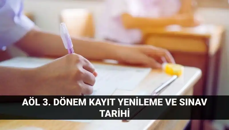 Açık Lise AÖL Kayıt Yenileme ve 3. Dönem Sınav Tarihleri Hakkında Bilmeniz Gerekenler
