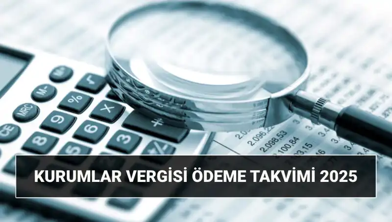 2025'te Kurumlar Vergisi Oranı Değişecek mi? Ödeme Zamanı Ne Olacak?