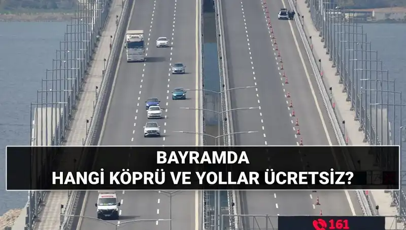 Kurban Bayramı’nda Otoyol ve Köprüler Ücretsiz Olacak Mı?