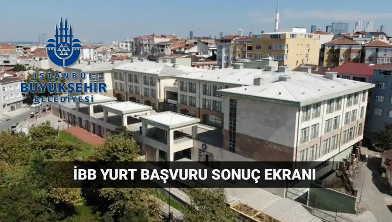 İBB Yükseköğrenim Yurt Sonuçları Açıklanma Tarihi ve Sorgulama Yöntemleri