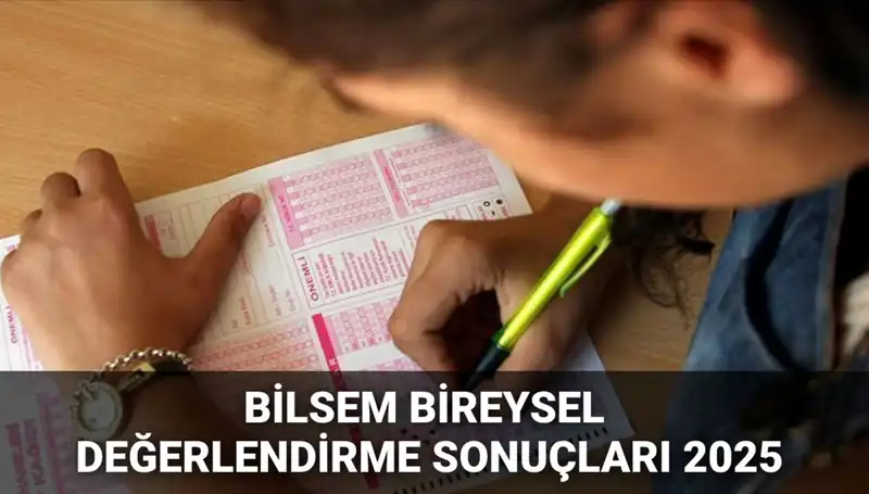 2025 BİLSEM Bireysel Değerlendirme Sonuçları Açıklandı! Kayıt Hakkını Kazananlar
