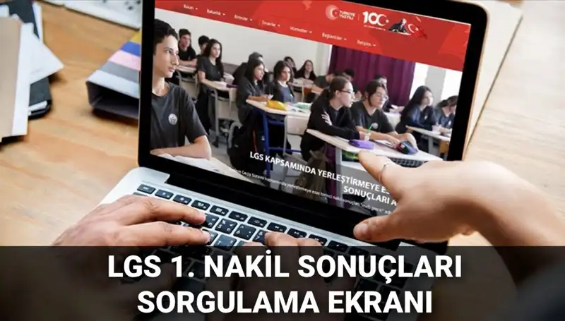 LGS 1. Nakil Sonuçları Açıklandı! 2. Nakil Başvuru Süreci Ne Zaman Başlayacak?