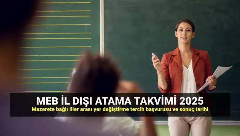 2025 Yılı Öğretmen İlişkin Mazerete Bağlı Atama Takvimi Açıklandı