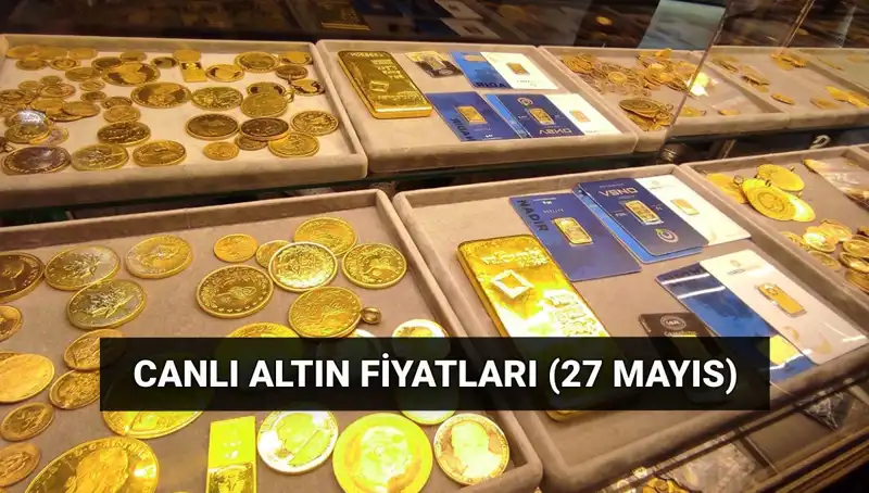 Bugün Altın Fiyatları Neden Düşüyor? 27 Mayıs Son Durum