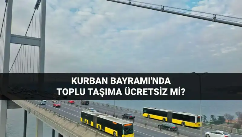 Kurban Bayramı'nda Ulaşım Ücreti Olacak mı? Detaylar Burada!